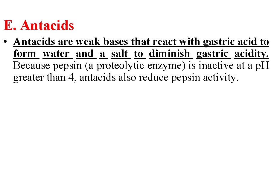 E. Antacids • Antacids are weak bases that react with gastric acid to form