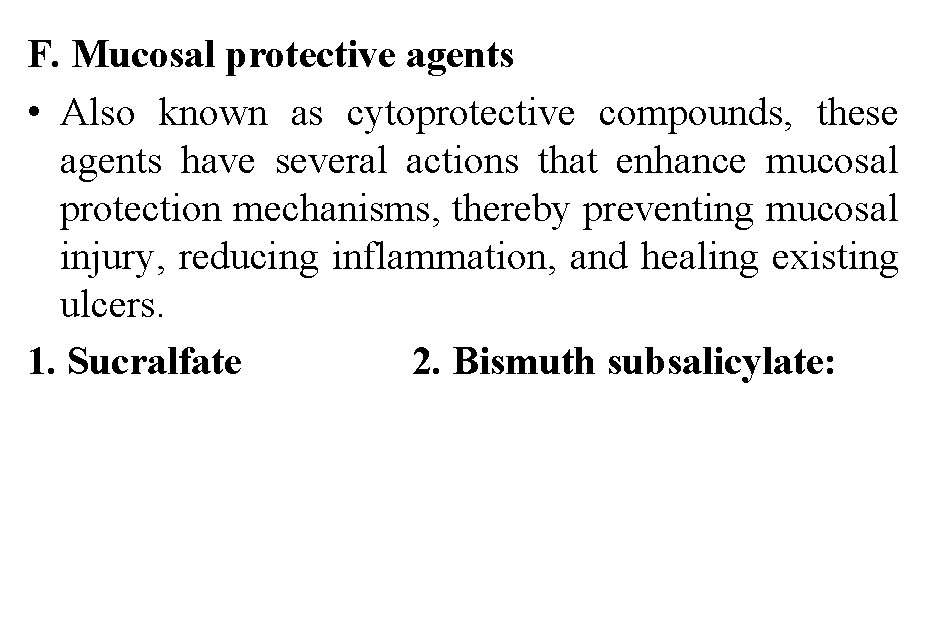 F. Mucosal protective agents • Also known as cytoprotective compounds, these agents have several