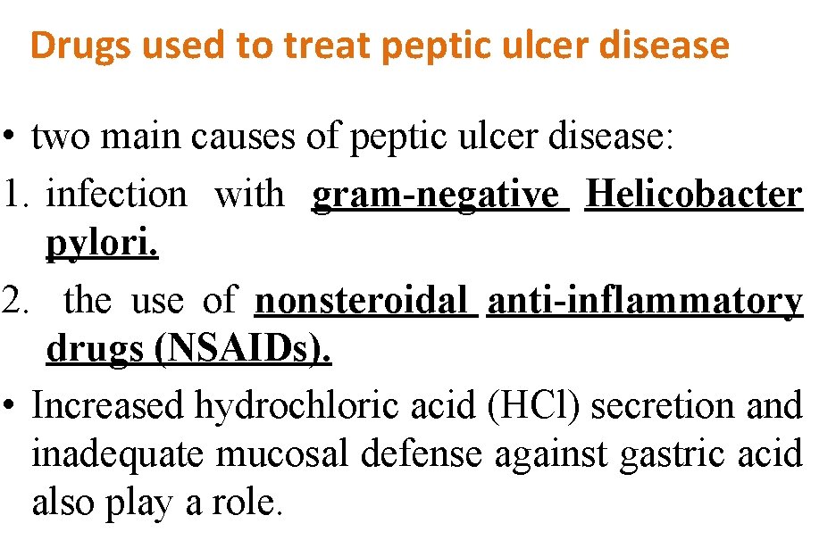 Drugs used to treat peptic ulcer disease • two main causes of peptic ulcer