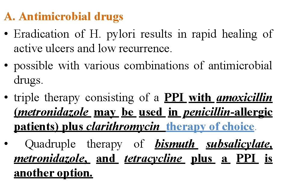 A. Antimicrobial drugs • Eradication of H. pylori results in rapid healing of active