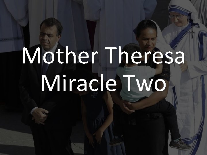 Mother Theresa Miracle Two 