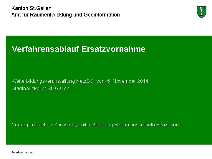 Kanton St. Gallen Amt für Raumentwicklung und Geoinformation Verfahrensablauf Ersatzvornahme Weiterbildungsveranstaltung Netz. SG vom