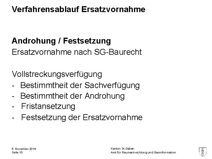 Verfahrensablauf Ersatzvornahme Androhung / Festsetzung Ersatzvornahme nach SG-Baurecht Vollstreckungsverfügung - Bestimmtheit der Sachverfügung -