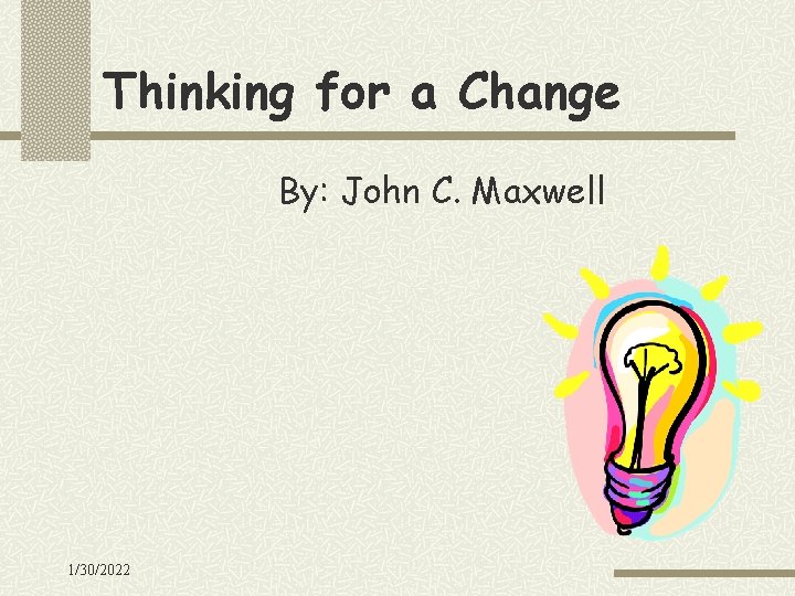 Thinking for a Change By: John C. Maxwell 1/30/2022 
