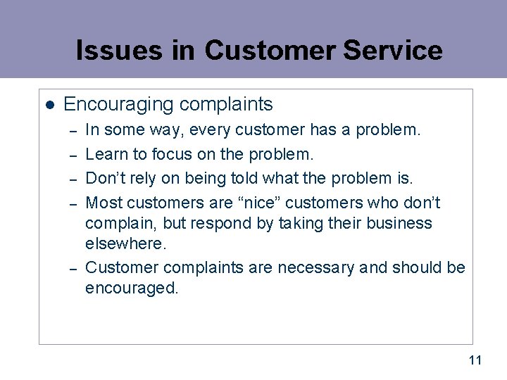 Issues in Customer Service l Encouraging complaints – – – In some way, every