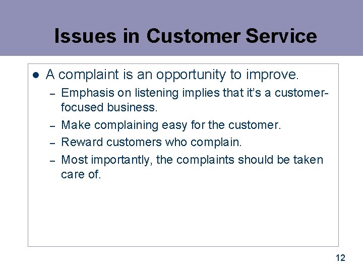 Issues in Customer Service l A complaint is an opportunity to improve. – –