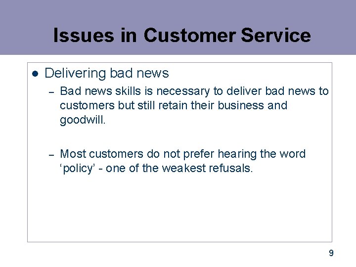 Issues in Customer Service l Delivering bad news – Bad news skills is necessary