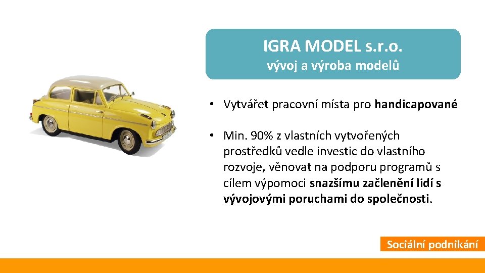 IGRA MODEL s. r. o. vývoj a výroba modelů • Vytvářet pracovní místa pro