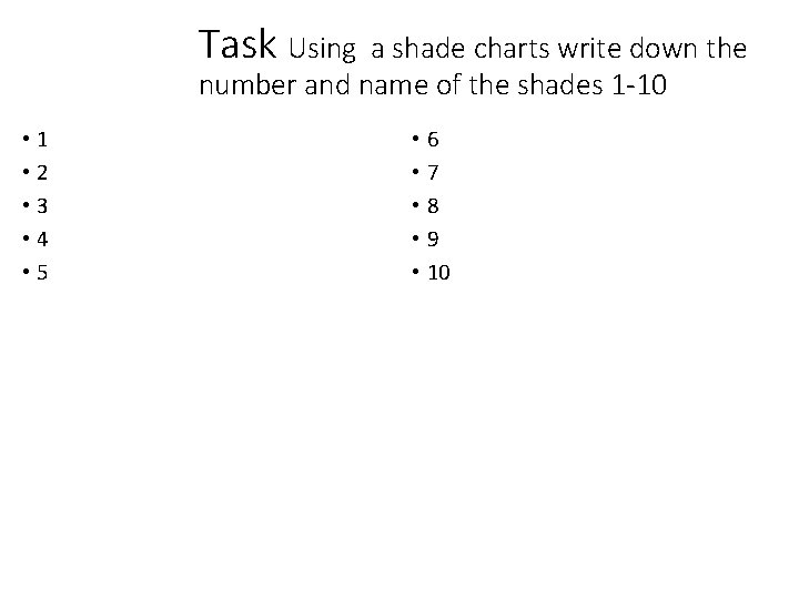 Task Using a shade charts write down the number and name of the shades