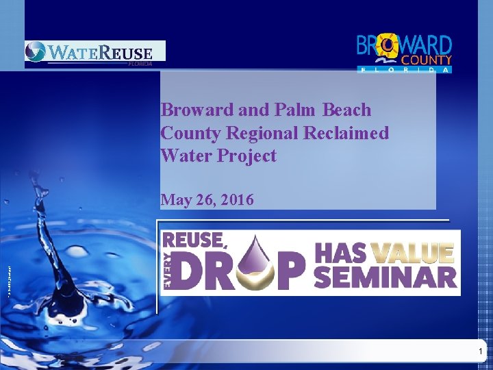 Broward and Palm Beach County Regional Reclaimed Water Project PD-Sw 009_final. ppt May 26,