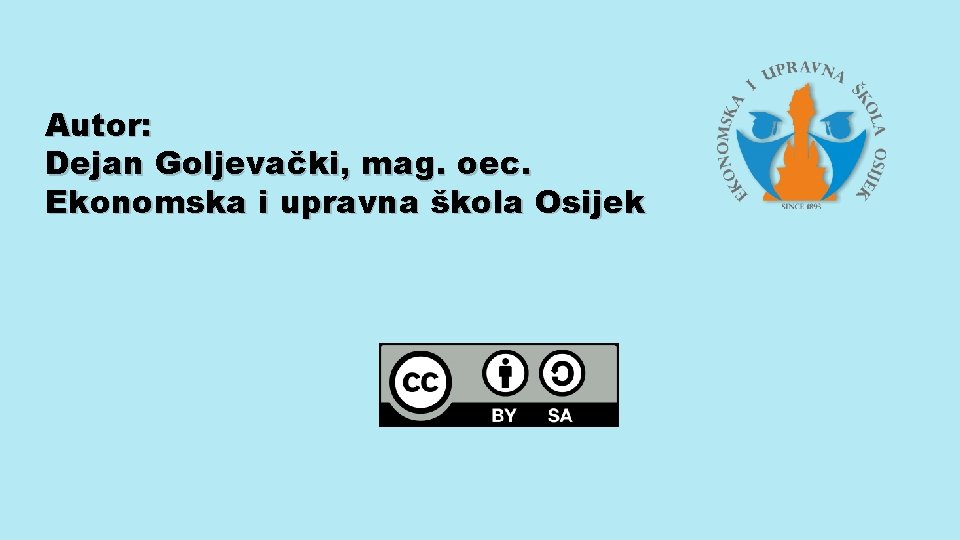 Autor: Dejan Goljevački, mag. oec. Ekonomska i upravna škola Osijek 