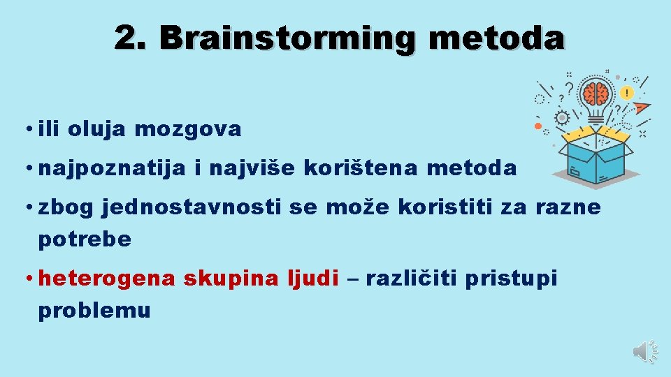 2. Brainstorming metoda • ili oluja mozgova • najpoznatija i najviše korištena metoda •