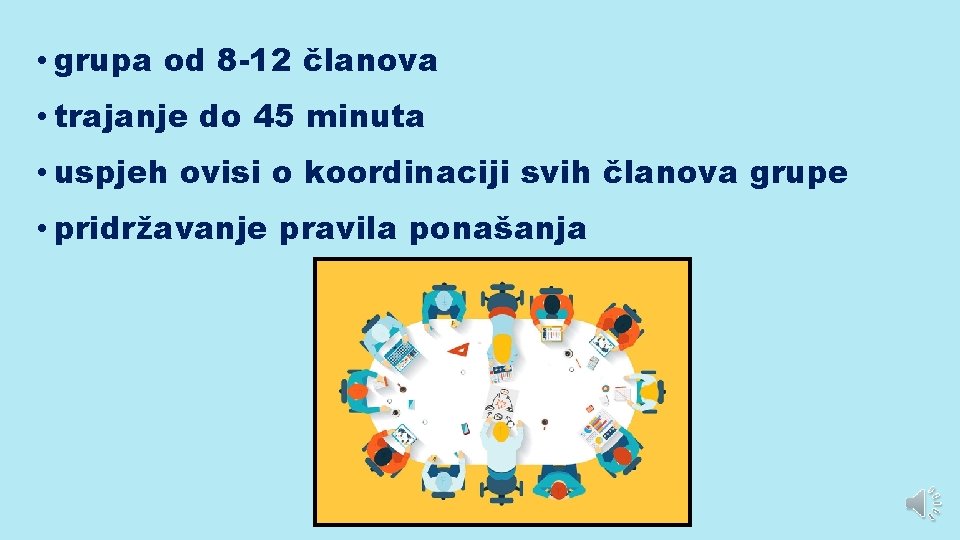  • grupa od 8 -12 članova • trajanje do 45 minuta • uspjeh