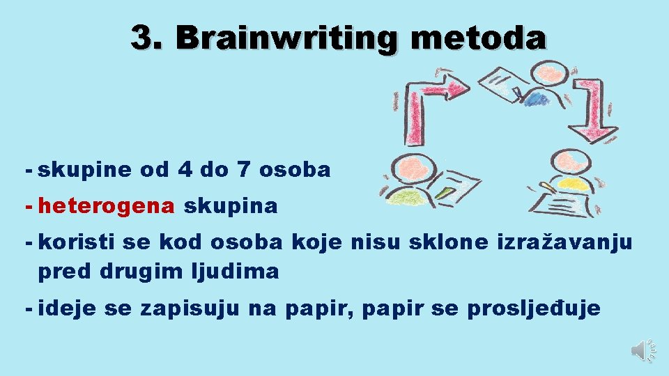 3. Brainwriting metoda - skupine od 4 do 7 osoba - heterogena skupina -