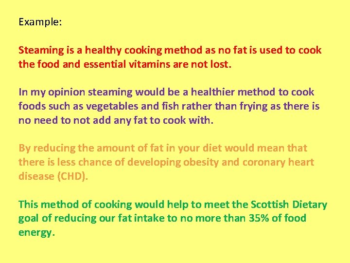 Example: Steaming is a healthy cooking method as no fat is used to cook