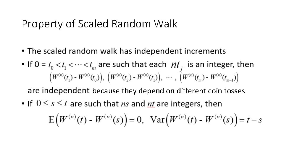 Property of Scaled Random Walk because they depend on different coin tosses 