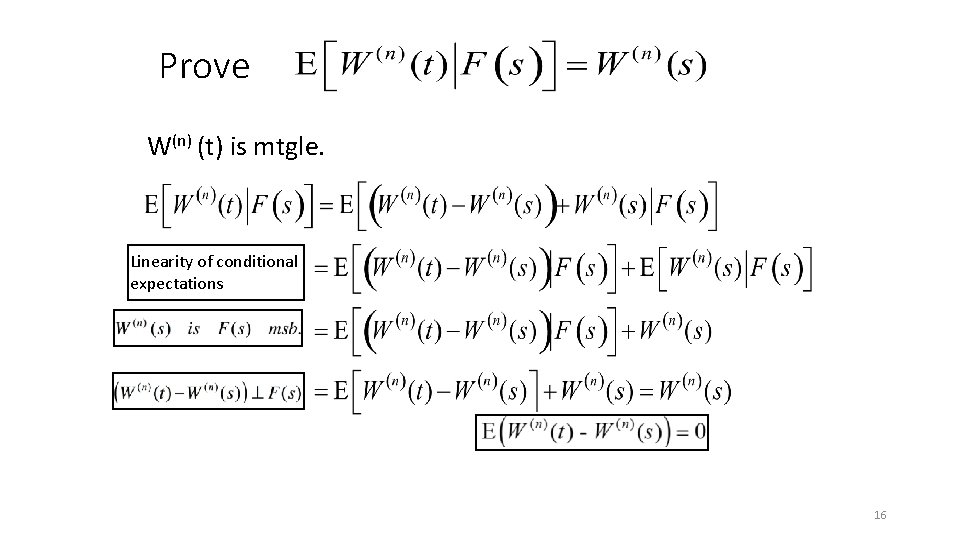 Prove W(n) (t) is mtgle. Linearity of conditional expectations 16 