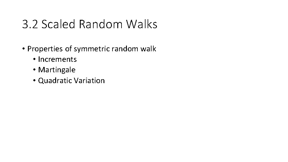 3. 2 Scaled Random Walks • Properties of symmetric random walk • Increments •