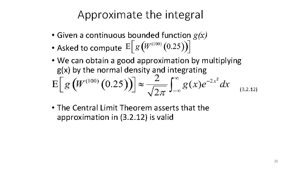 Approximate the integral • Given a continuous bounded function g(x) • Asked to compute