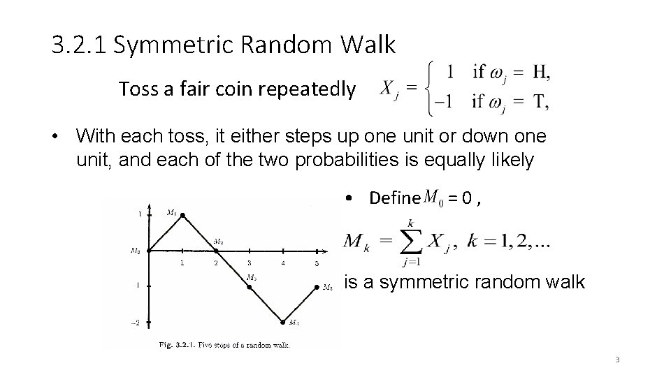 3. 2. 1 Symmetric Random Walk Toss a fair coin repeatedly • With each