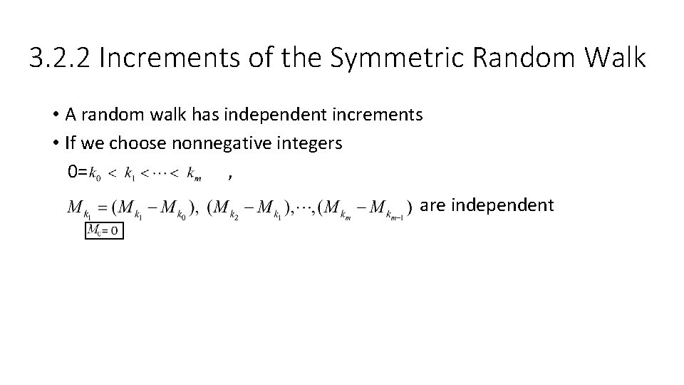 3. 2. 2 Increments of the Symmetric Random Walk • A random walk has