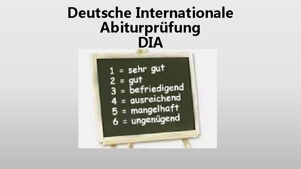 Deutsche Internationale Abiturprüfung DIA 