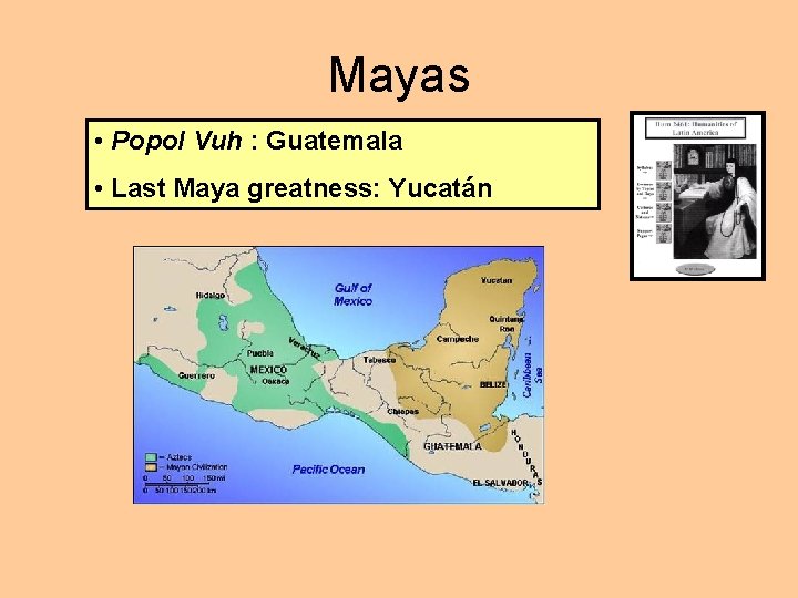 Mayas • Popol Vuh : Guatemala • Last Maya greatness: Yucatán 