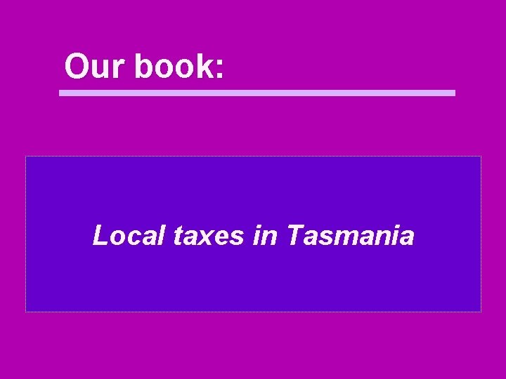 Our book: Local taxes in Tasmania 