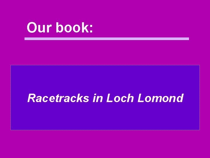 Our book: Racetracks in Loch Lomond 