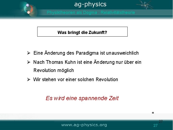 Physiktheorien als Dogma : Relativitätstheorie Was bringt die Zukunft? Ø Eine Änderung des Paradigma