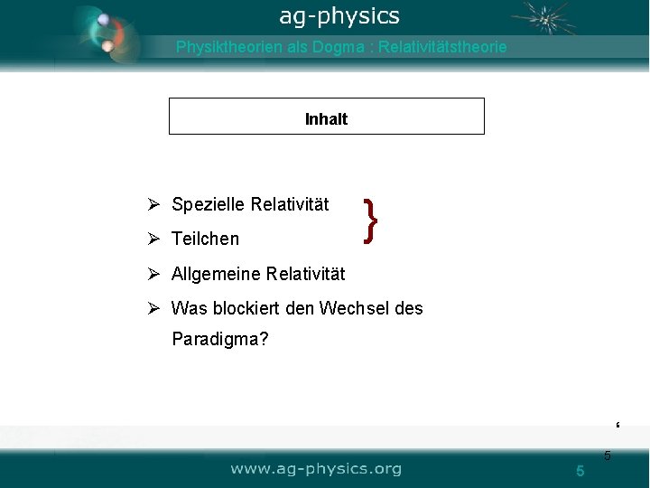 Physiktheorien als Dogma : Relativitätstheorie Inhalt Ø Spezielle Relativität Ø Teilchen } Ø Allgemeine