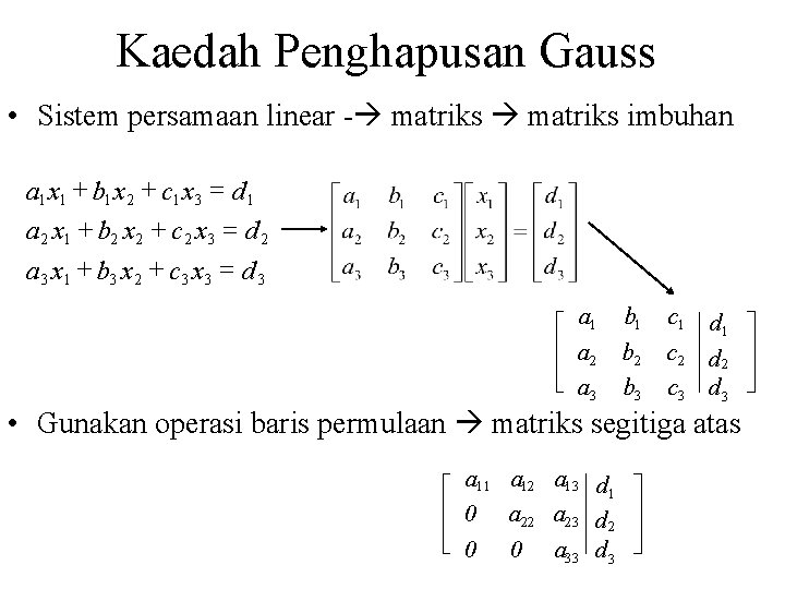 Kaedah Penghapusan Gauss • Sistem persamaan linear - matriks imbuhan a 1 x 1