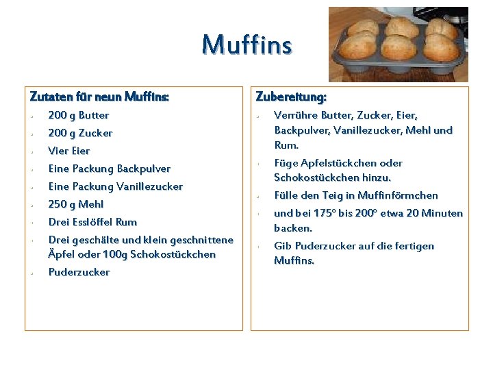 Muffins Zutaten für neun Muffins: • • • 200 g Butter 200 g Zucker