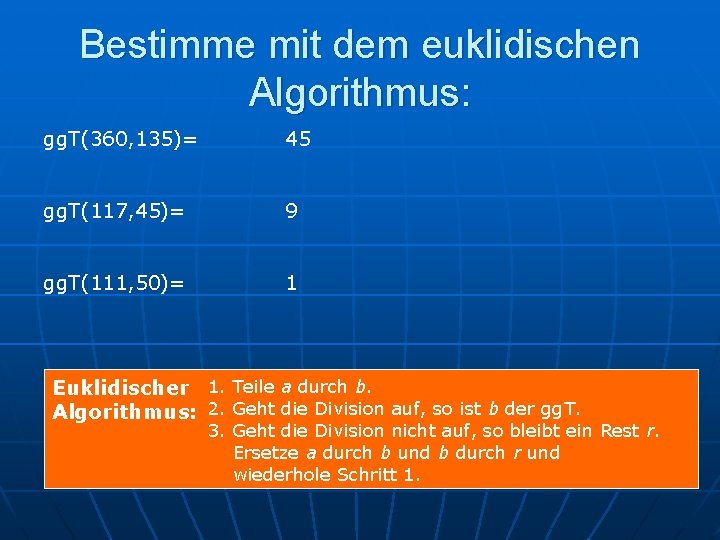 Bestimme mit dem euklidischen Algorithmus: gg. T(360, 135)= 45 gg. T(117, 45)= 9 gg.