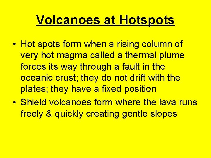 Volcanoes at Hotspots • Hot spots form when a rising column of very hot Volcanoes at Hotspots • Hot spots form when a rising column of very hot