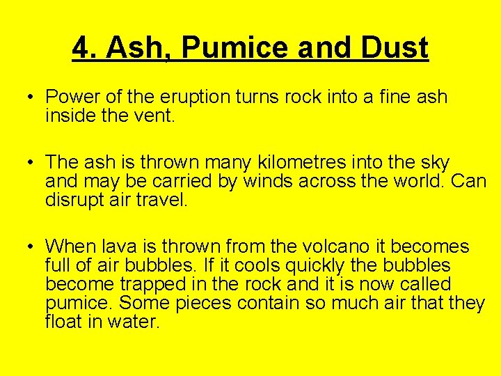 4. Ash, Pumice and Dust • Power of the eruption turns rock into a 4. Ash, Pumice and Dust • Power of the eruption turns rock into a