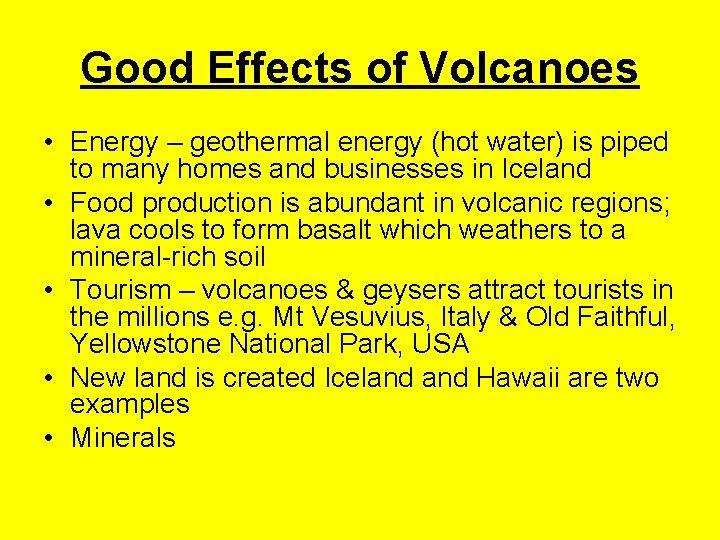 Good Effects of Volcanoes • Energy – geothermal energy (hot water) is piped to Good Effects of Volcanoes • Energy – geothermal energy (hot water) is piped to