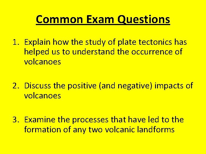 Common Exam Questions 1. Explain how the study of plate tectonics has helped us Common Exam Questions 1. Explain how the study of plate tectonics has helped us
