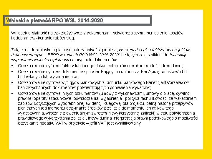 Wnioski o płatność RPO WSL 2014 -2020 Wniosek o płatność należy złożyć wraz z