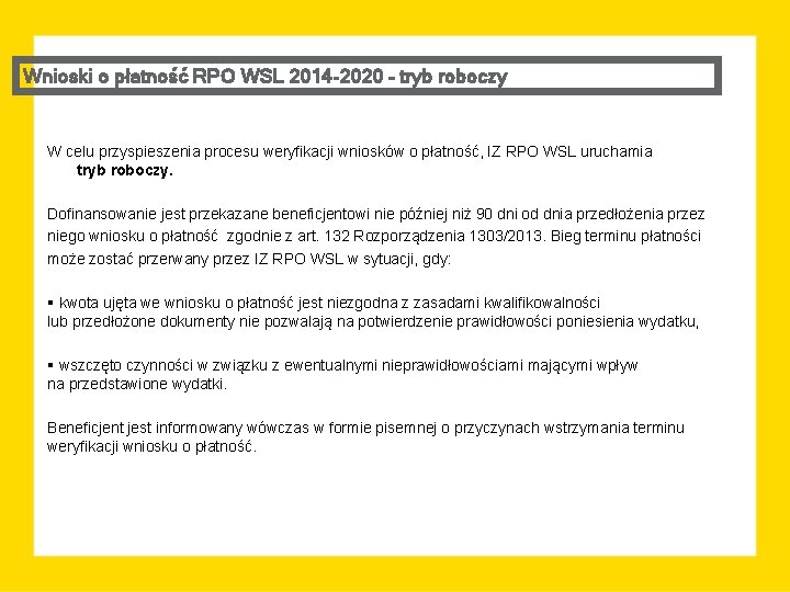 Wnioski o płatność RPO WSL 2014 -2020 – tryb roboczy W celu przyspieszenia procesu