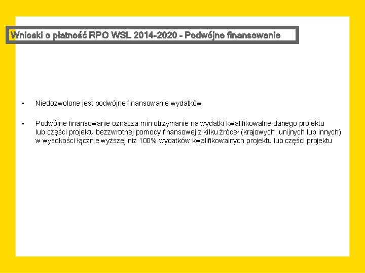 Wnioski o płatność RPO WSL 2014 -2020 – Podwójne finansowanie • Niedozwolone jest podwójne