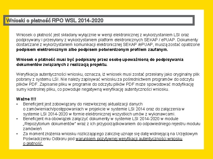 Wnioski o płatność RPO WSL 2014 -2020 Wniosek o płatność jest składany wyłącznie w
