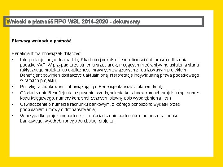 Wnioski o płatność RPO WSL 2014 -2020 – dokumenty Pierwszy wniosek o płatność Beneficjent Wnioski o płatność RPO WSL 2014 -2020 – dokumenty Pierwszy wniosek o płatność Beneficjent
