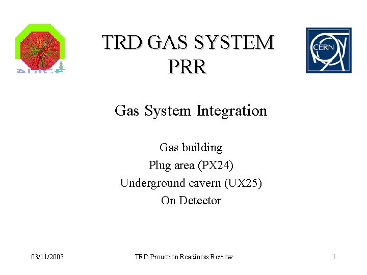 TRD GAS SYSTEM PRR Gas System Integration Gas building Plug area (PX 24) Underground