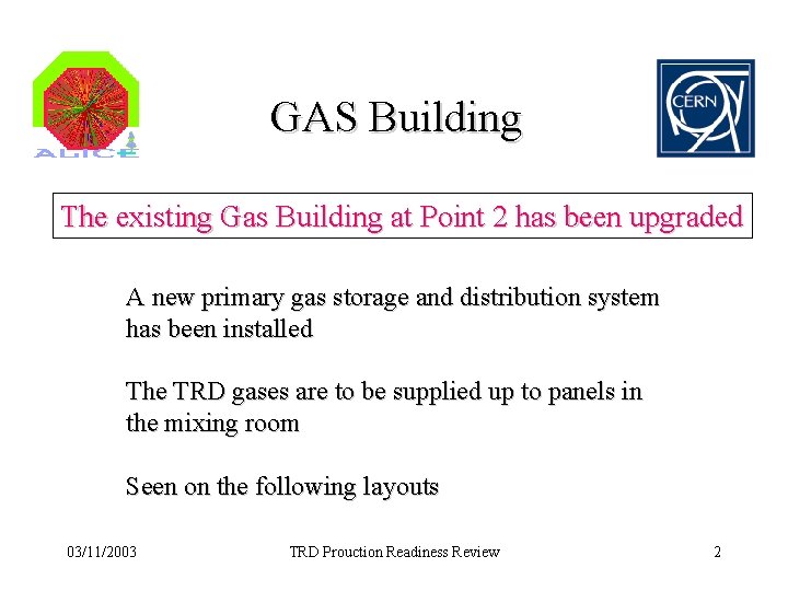 GAS Building The existing Gas Building at Point 2 has been upgraded A new