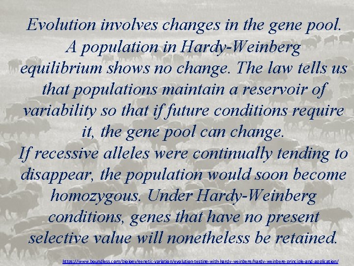 Evolution involves changes in the gene pool. A population in Hardy-Weinberg equilibrium shows no