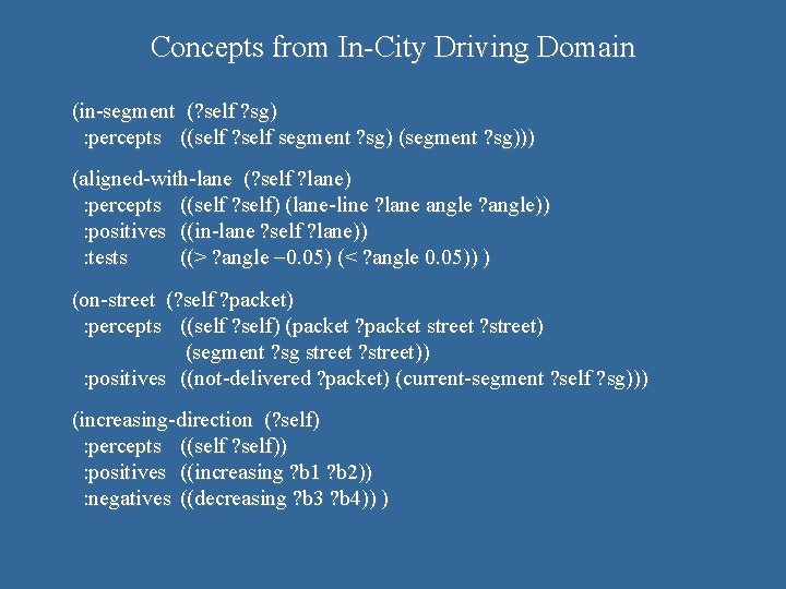 Concepts from In-City Driving Domain (in-segment (? self ? sg) : percepts ((self ?