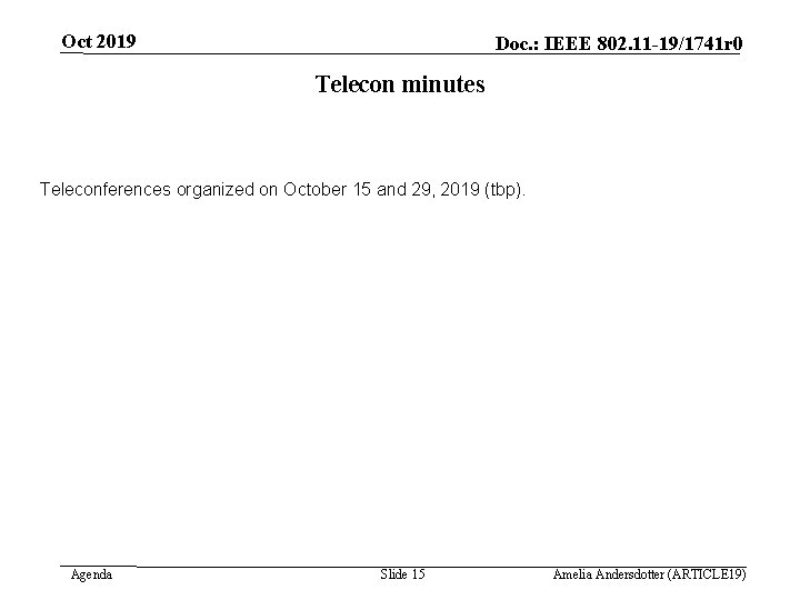 Oct 2019 Doc. : IEEE 802. 11 -19/1741 r 0 Telecon minutes Teleconferences organized