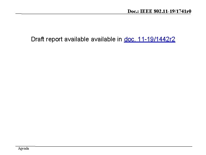 Doc. : IEEE 802. 11 -19/1741 r 0 Draft report available in doc. 11