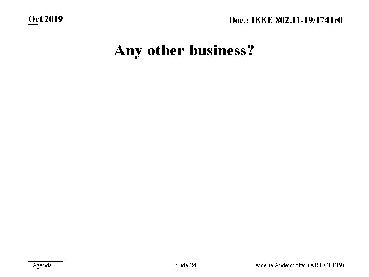 Oct 2019 Doc. : IEEE 802. 11 -19/1741 r 0 Any other business? Agenda